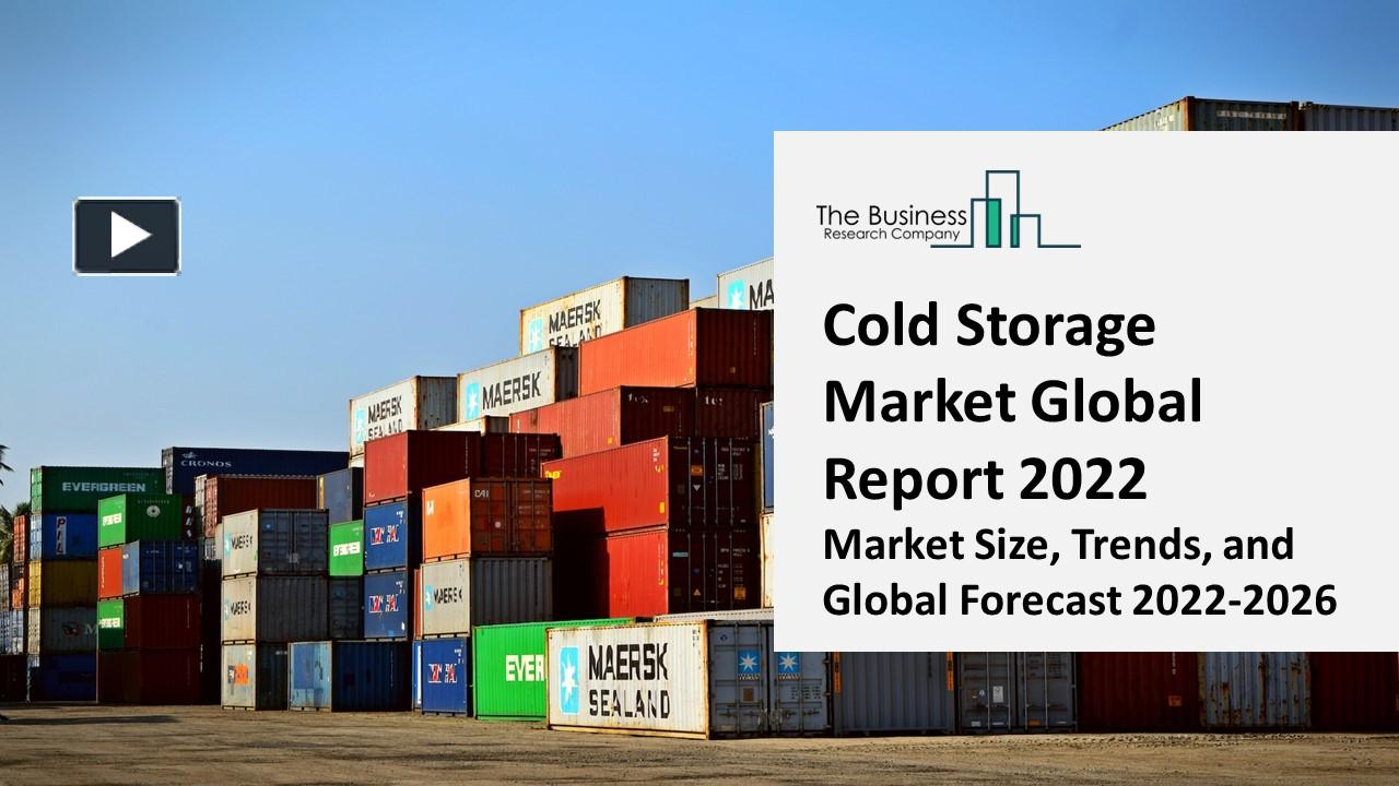 PPT Cold Storage Market 2022 Size, Share, Segments, And Forecast