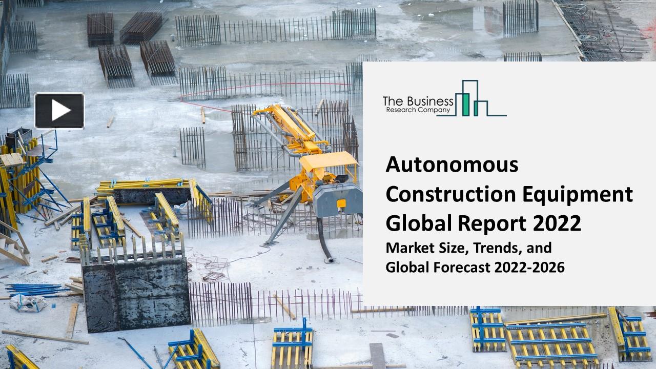 PPT Autonomous Construction Equipment Market 2022 CAGR Status