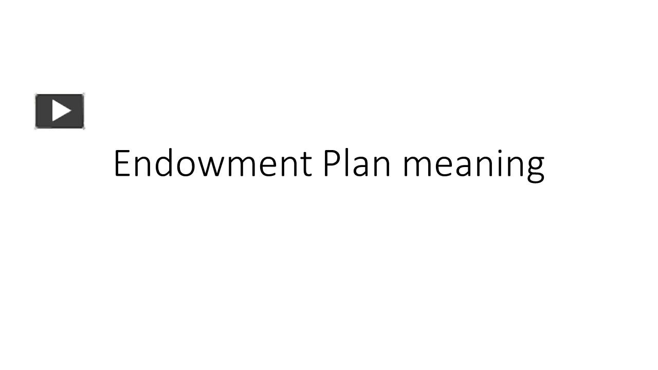 PPT Endowment Plan meaning PowerPoint presentation free to download
