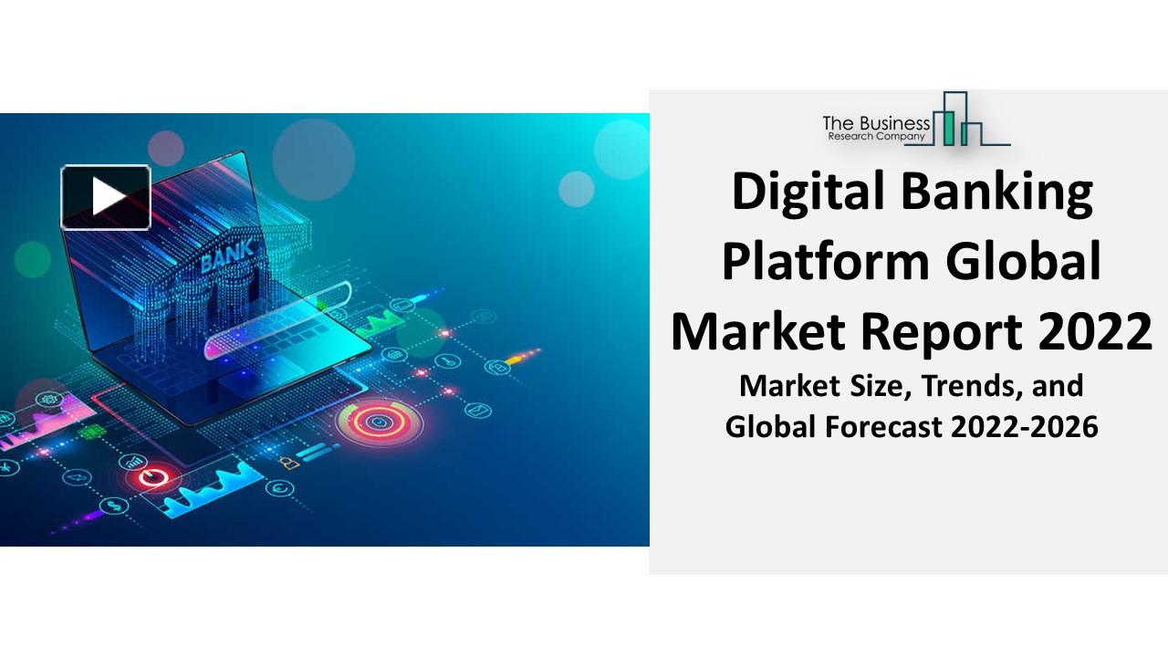 PPT Digital Banking Platform Market Analysis, Trends, Growth And