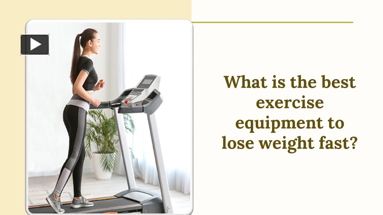 PPT What is the best exercise equipment to lose weight fast