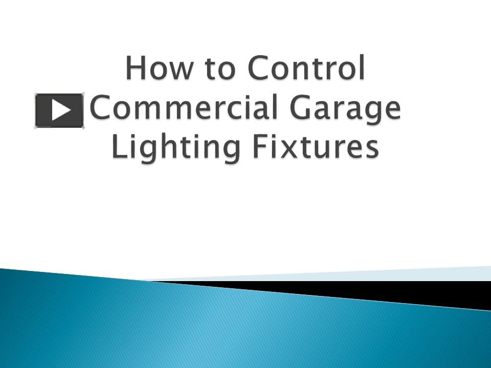 PPT How to Control Commercial Garage Lighting Fixtures PowerPoint presentation free to