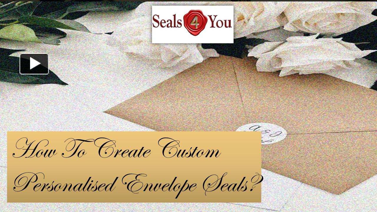 PPT How To Create Custom Personalised Envelope Seals? PowerPoint