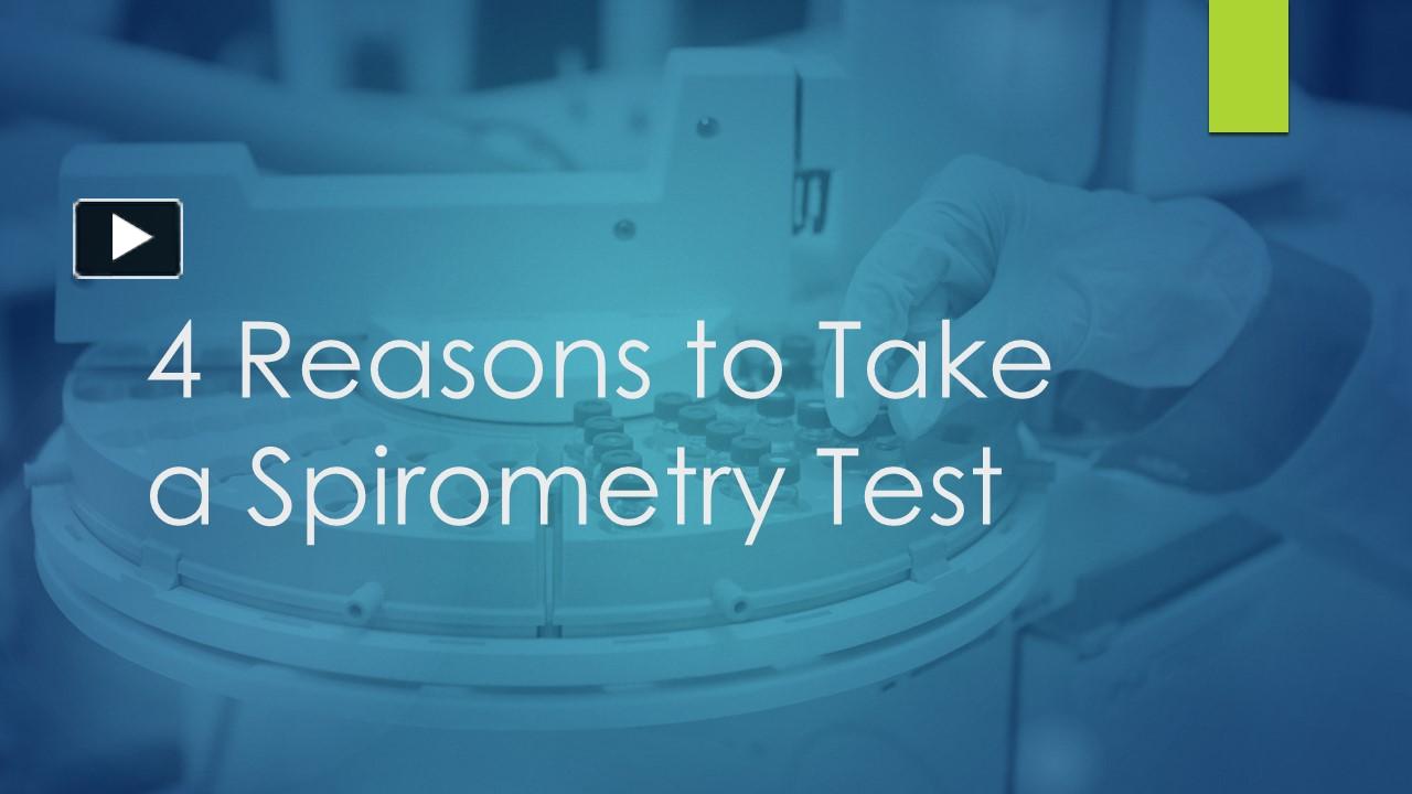 PPT 4 Reasons to Take a Spirometry Test PowerPoint presentation