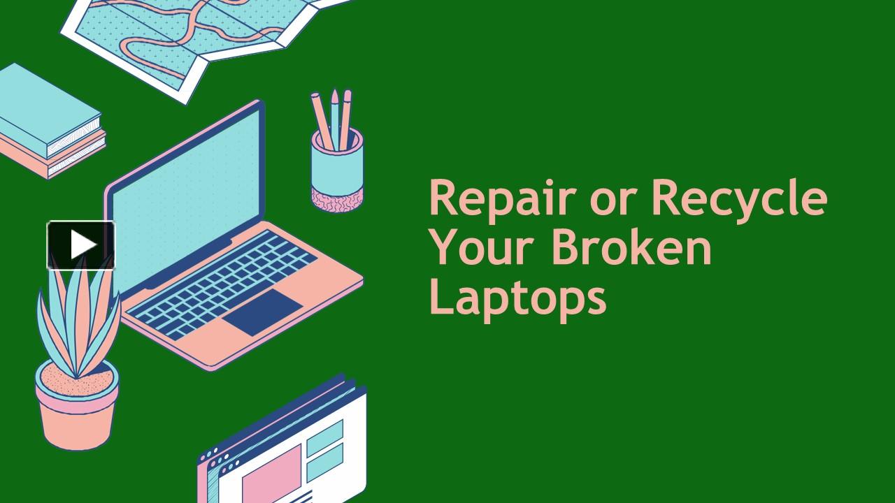 PPT Recycle or Repair Broken laptop PowerPoint presentation free to