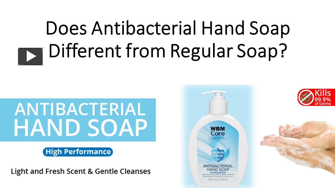 PPT Does Antibacterial Hand Soap Different from Regular Soap