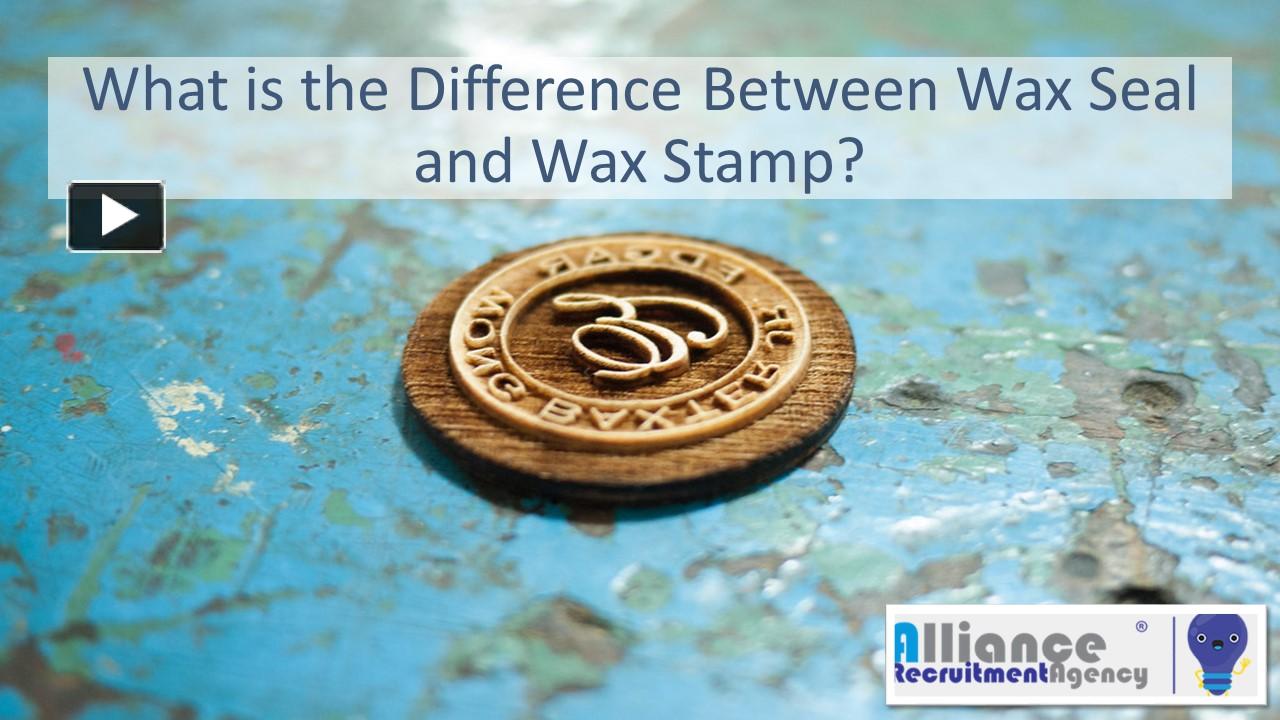 PPT What is the Difference Between Wax Seal and Wax Stamp? PowerPoint
