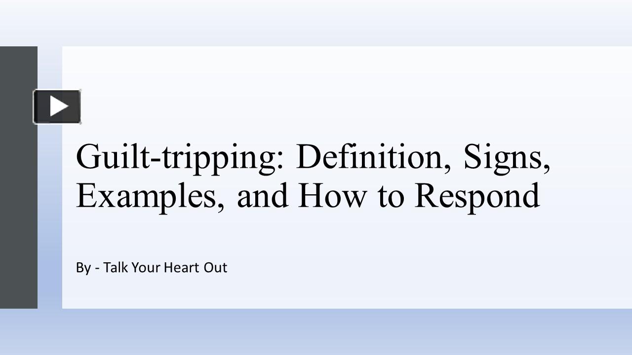 PPT Guilttripping Definition, Signs, Examples, and How to Respond