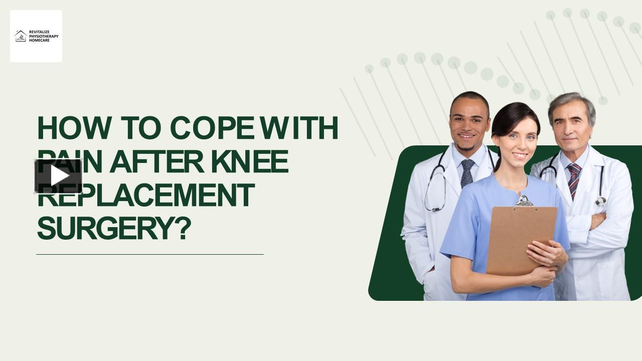 PPT How to Cope with Pain After Knee Replacement Surgery? PowerPoint