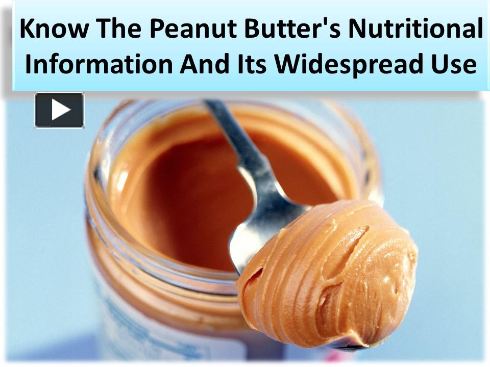 PPT Some healthy ways to relish in the authentic Peanut Butter