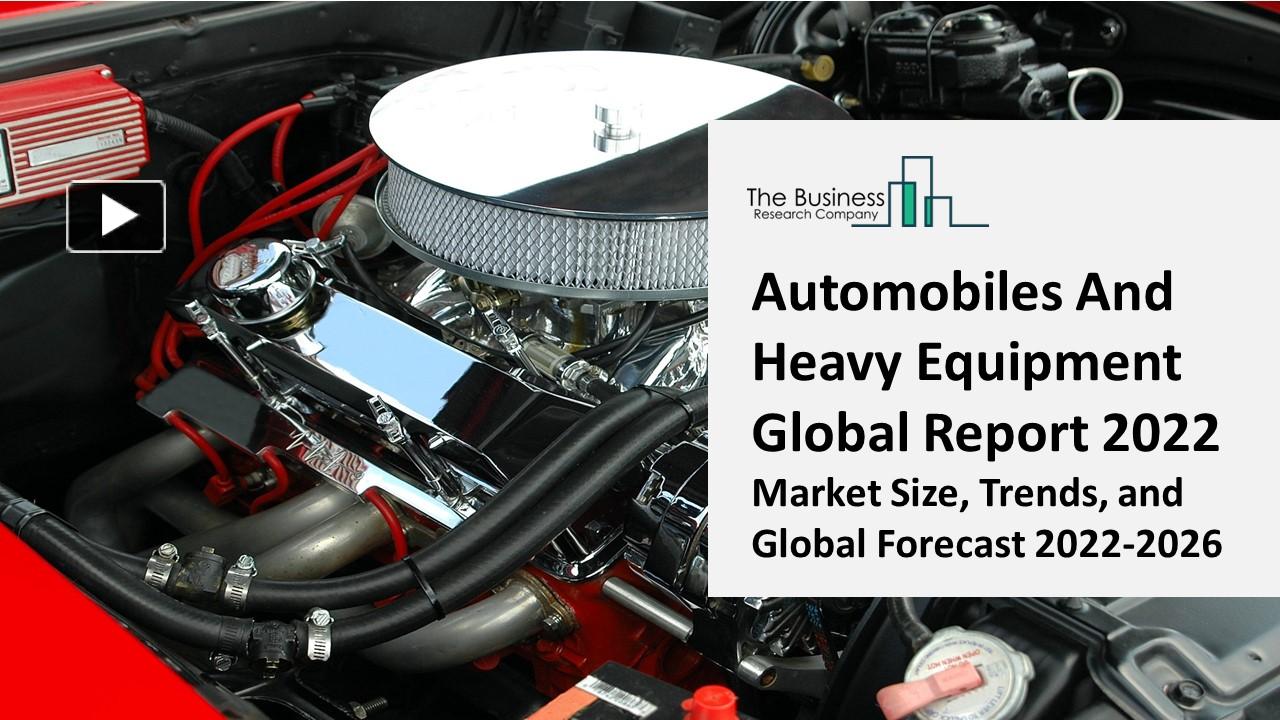 PPT Automobiles And Heavy Equipment Market 2023 Size, Share, Segments, And Forecast 2032