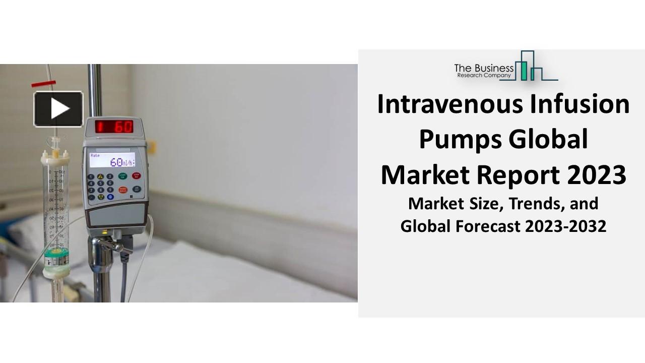 PPT Intravenous Infusion Pumps Market 2023 By Growth, Industry, Share