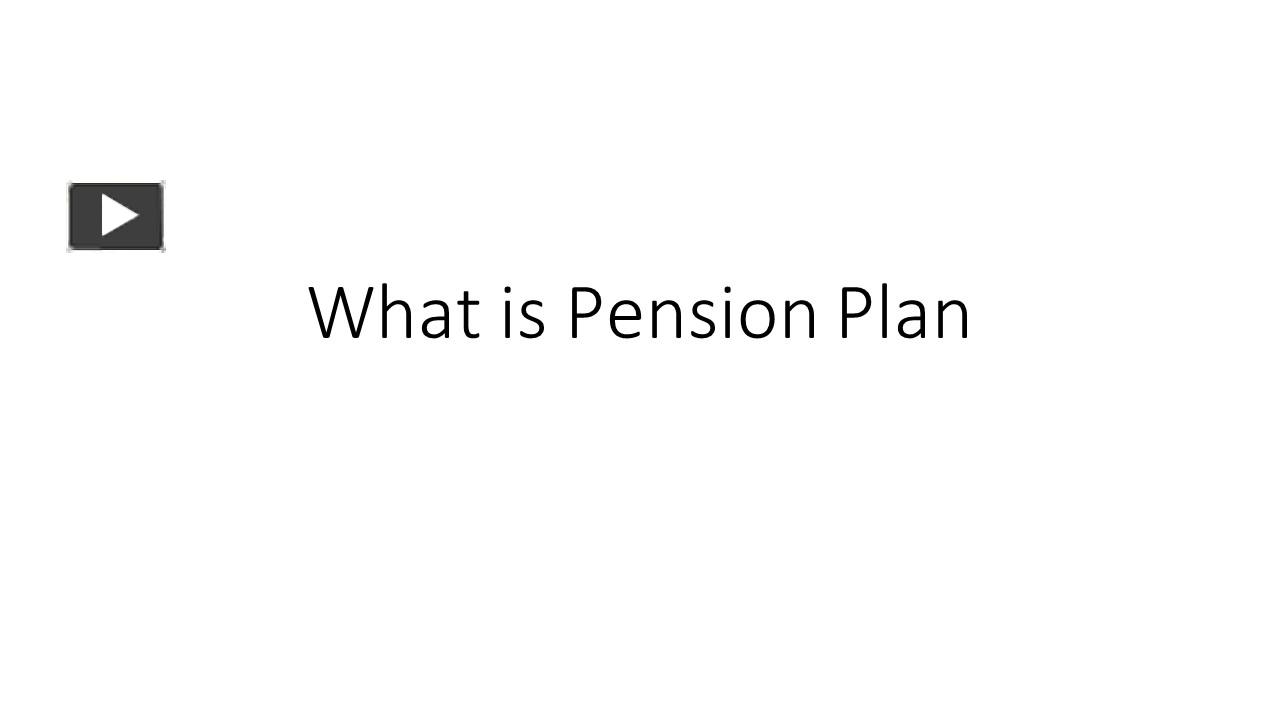 PPT What is Pension Plan PowerPoint presentation free to download