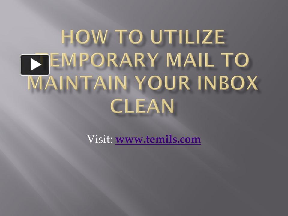 PPT How to Utilize Temporary Mail to Maintain Your Inbox Clean