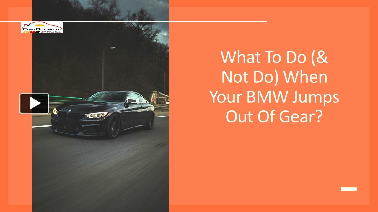 PPT What To Do (& Not Do) When Your BMW Jumps Out Of Gear PowerPoint presentation free to