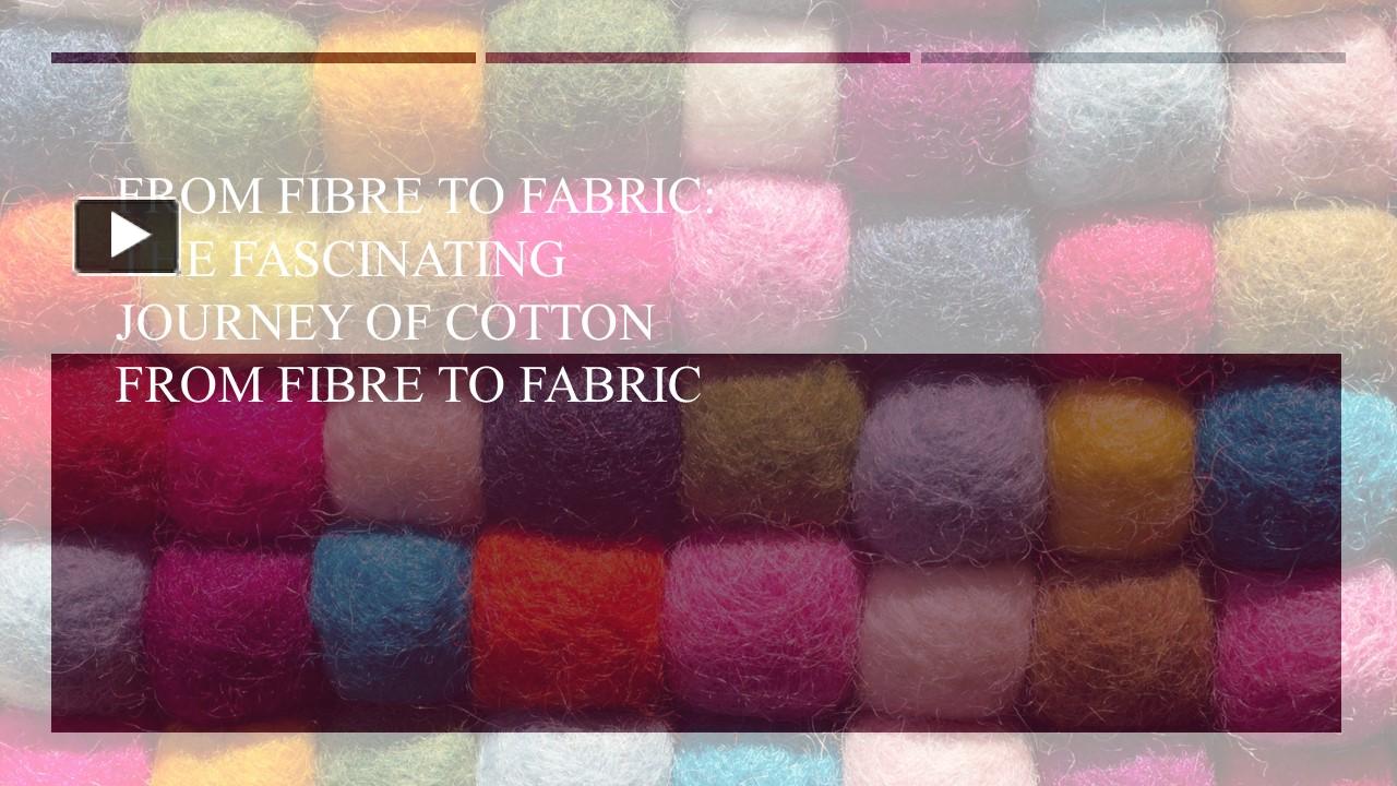 PPT From Fibre To Fabric The Fascinating Journey Of Cotton From