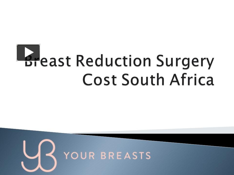 PPT Breast Reduction Surgery Cost South Africa PowerPoint