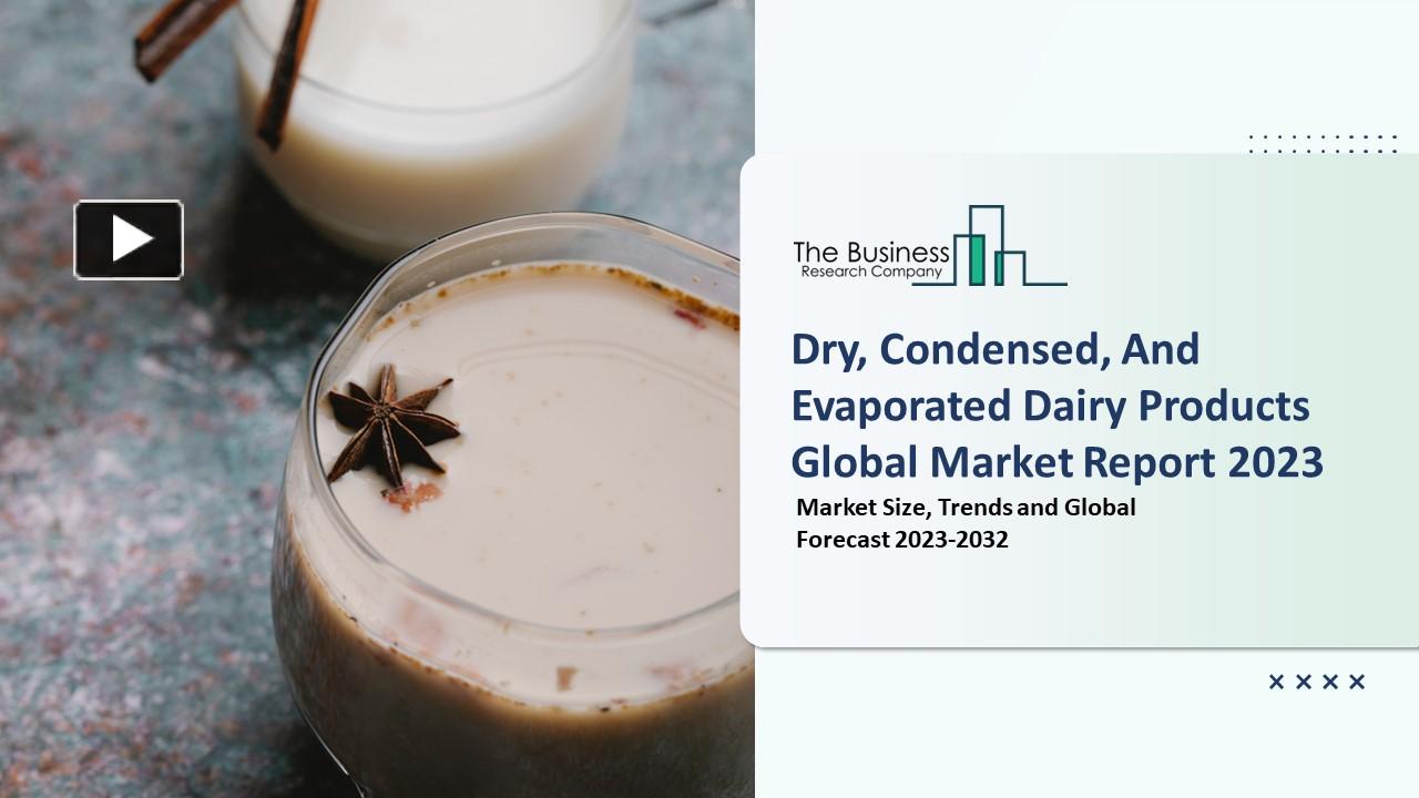 PPT Dry, Condensed, And Evaporated Dairy Products Market Key Trends And Strategies, Outlook