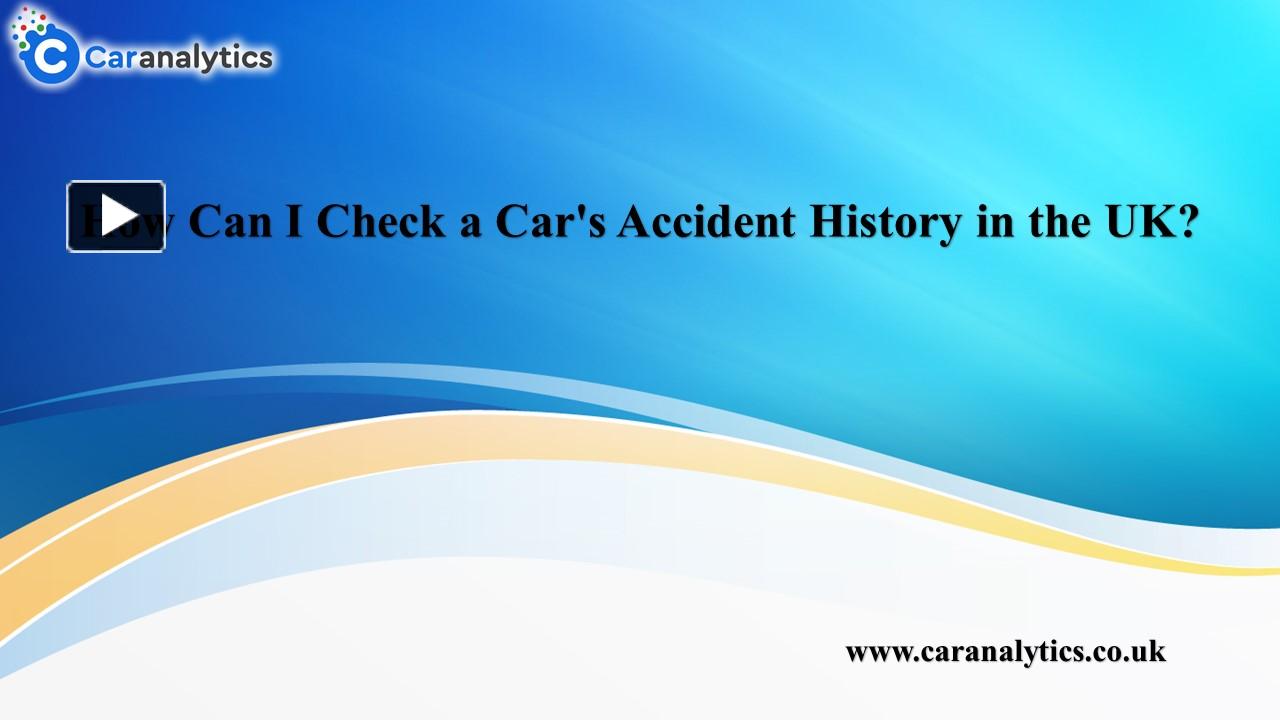 PPT How Can I Check a Car's Accident History in the UK? PowerPoint