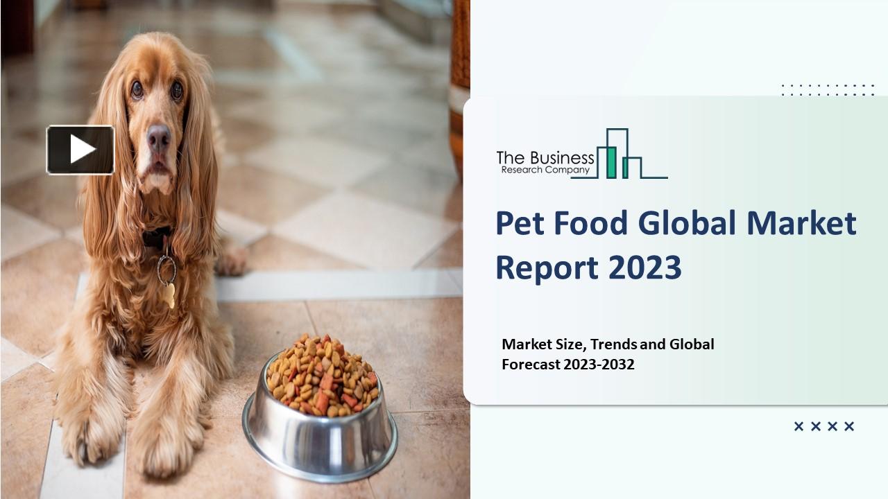 PPT Pet Food Market Growth, Scope And Outlook Report To 2023 2032
