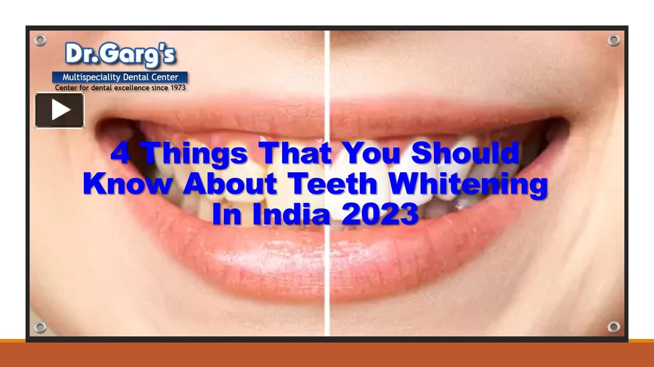 PPT 4 Things That You Should Know About Teeth Whitening In India 2023