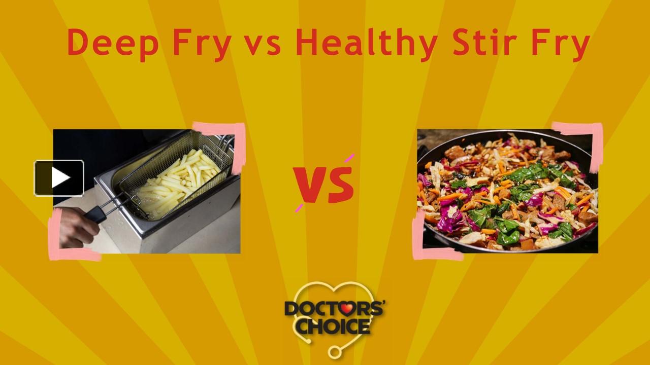 PPT Deep Fry vs Healthy Stir Fry with Healthy Cooking Oil PowerPoint