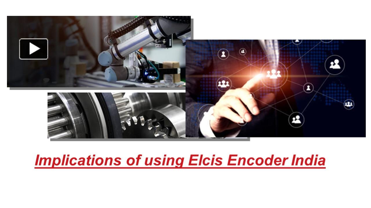 PPT Implications of using Elcis Encoder India PowerPoint presentation