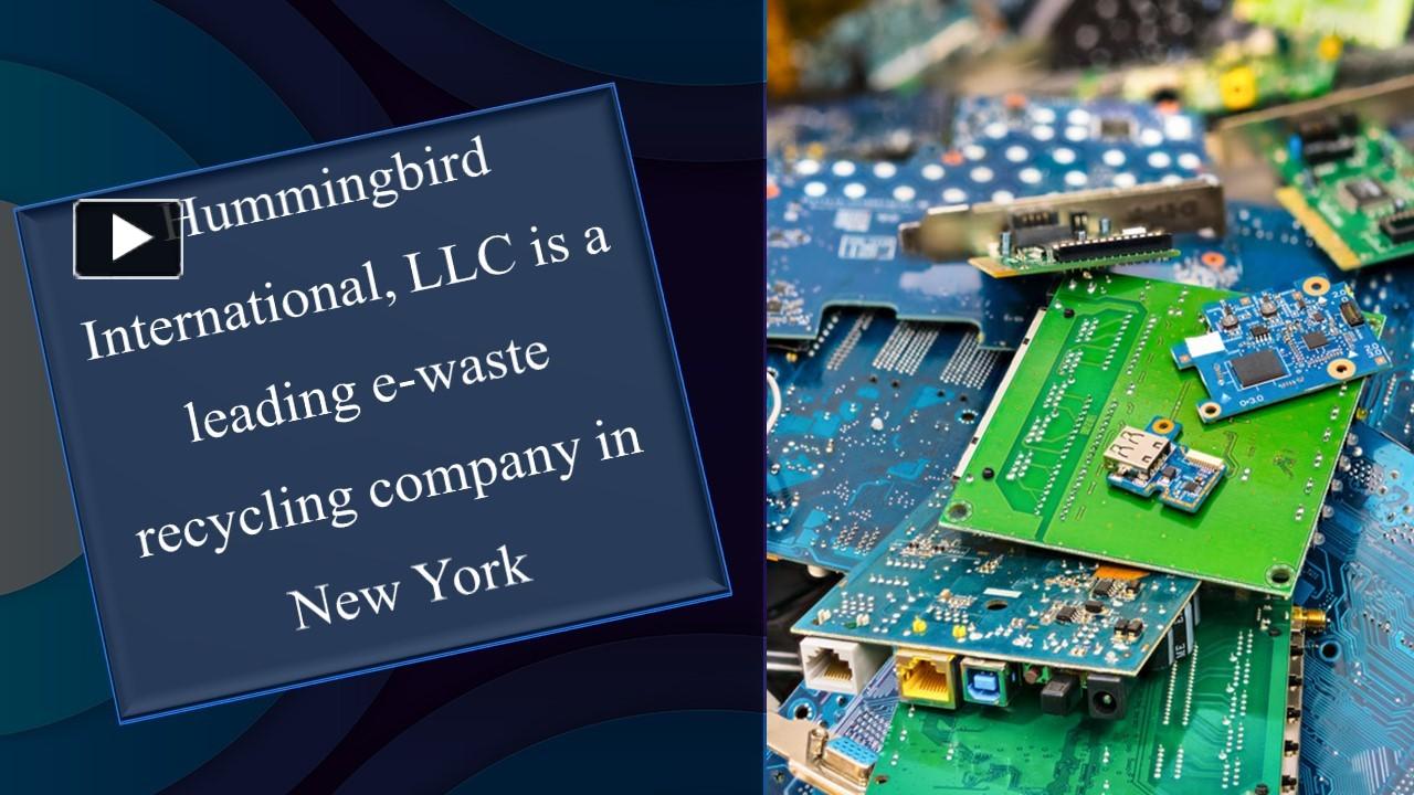 PPT Hummingbird International, LLC is a leading ewaste recycling