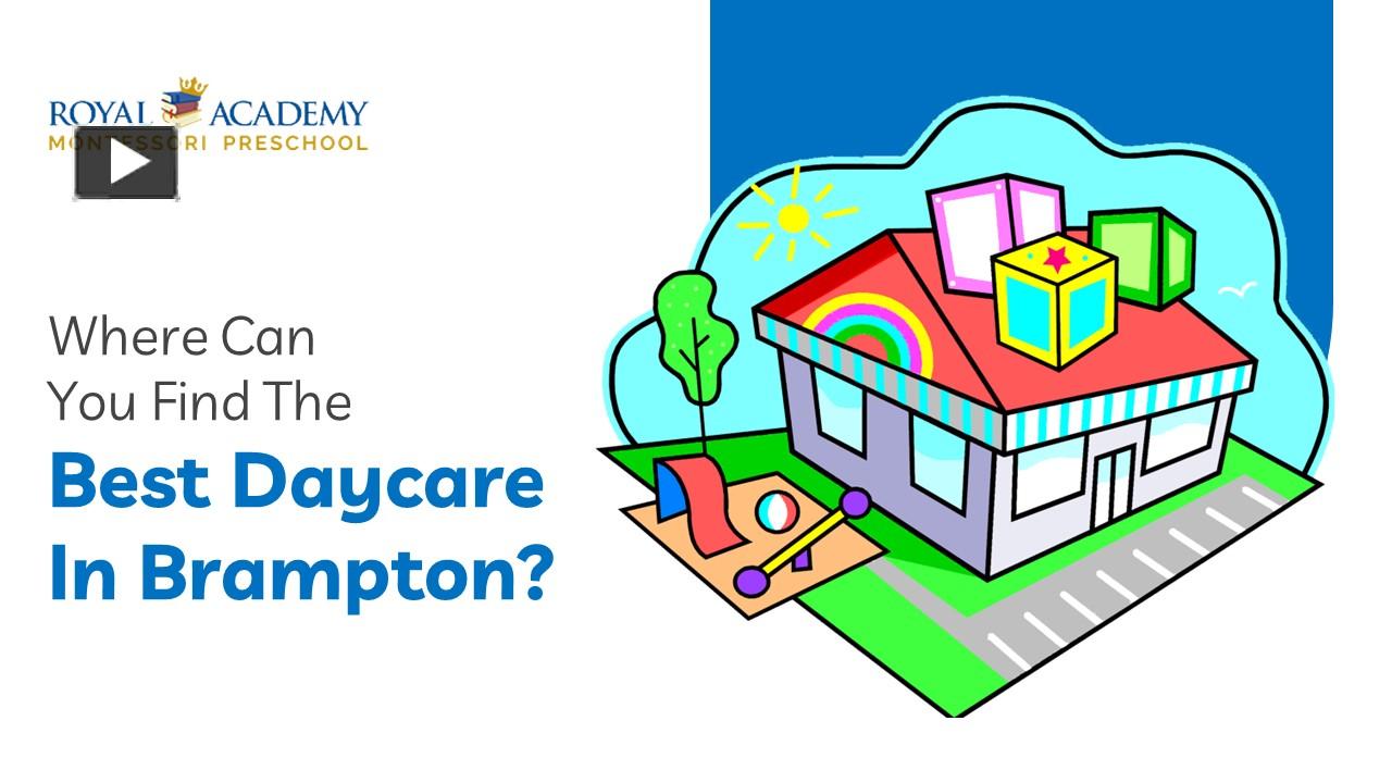 PPT Where Can You Find The Best Daycare In Brampton? PowerPoint