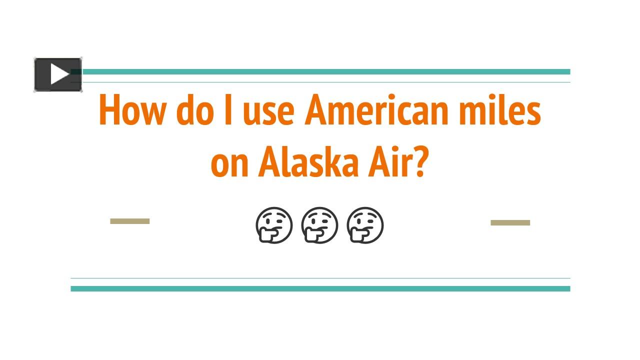 PPT How do I use American miles on Alaska Air? PowerPoint