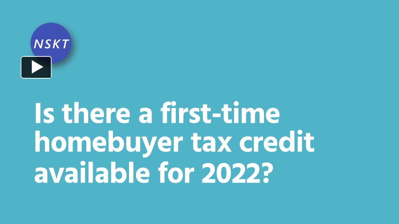 PPT Is there a firsttime homebuyer tax credit available for 2022? PowerPoint presentation