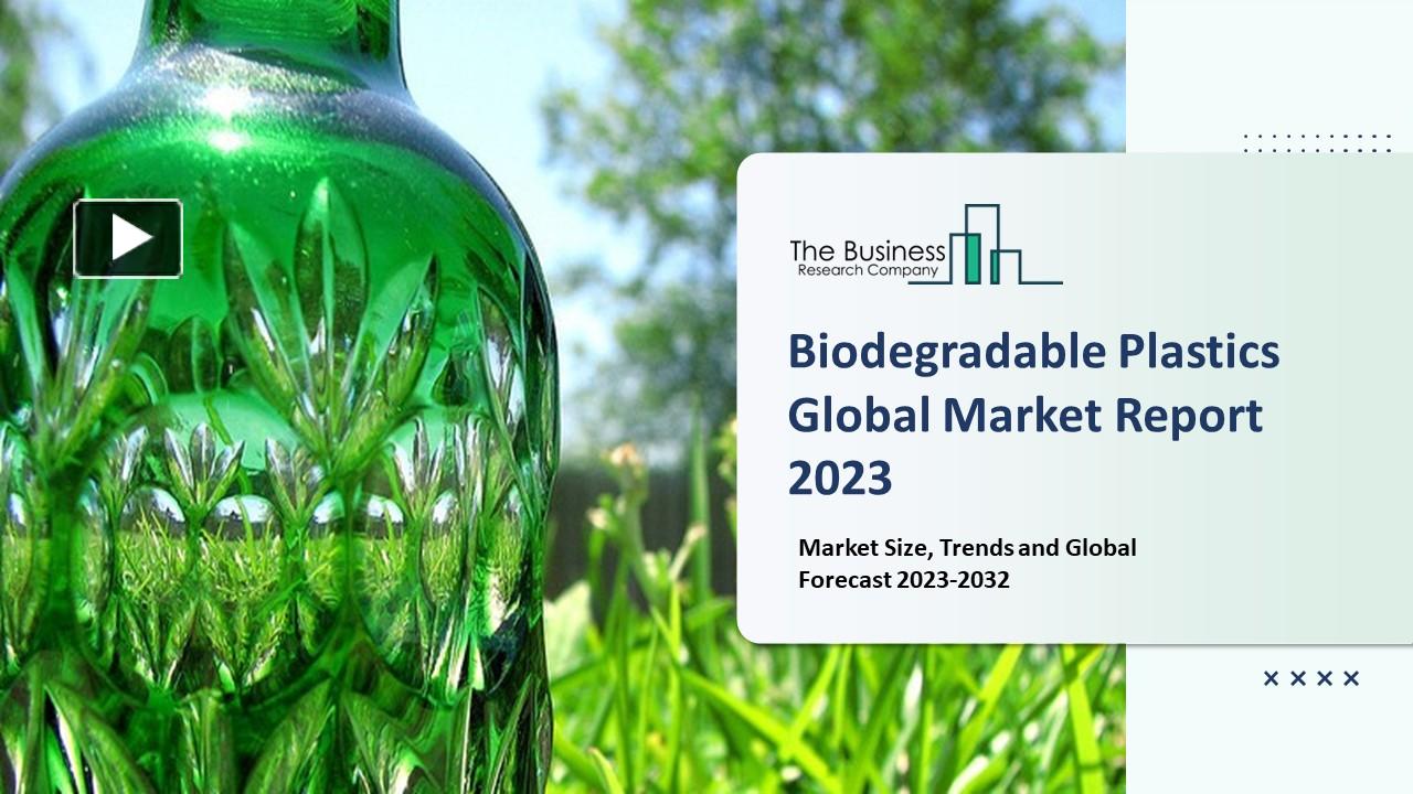 PPT Biodegradable Plastics Market Report By Size, Trends And