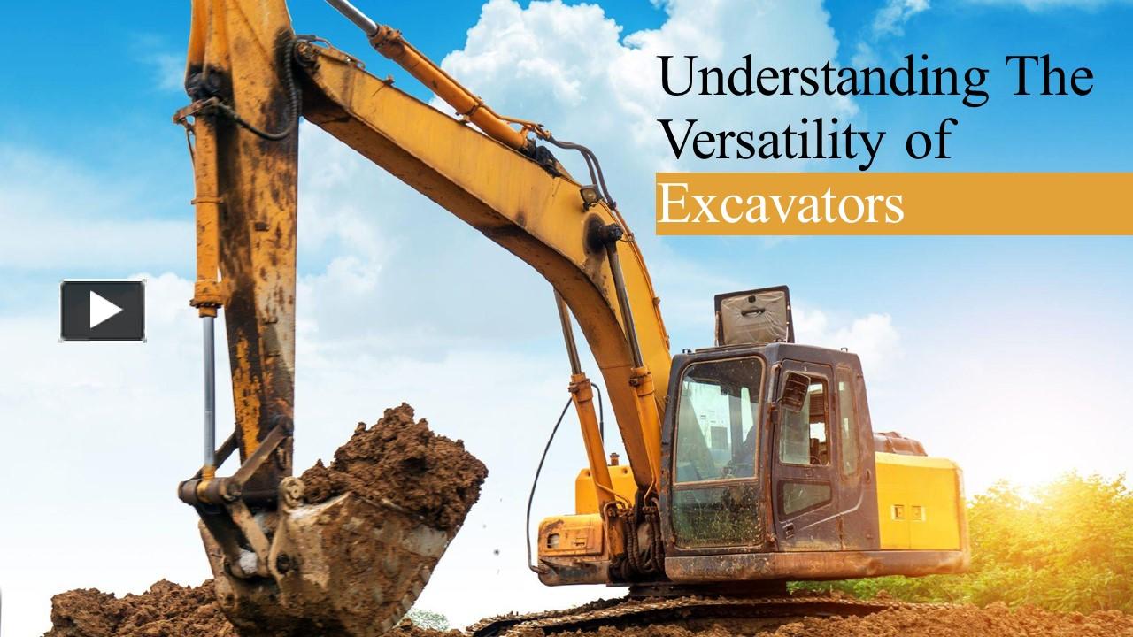 PPT Understanding The Versatility of Excavators PowerPoint