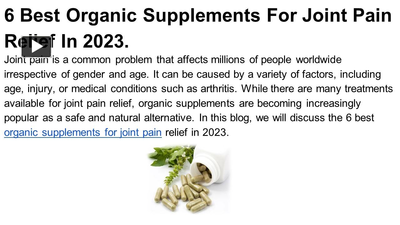 PPT 6 Best Organic Supplements For Joint Pain Relief In 2023