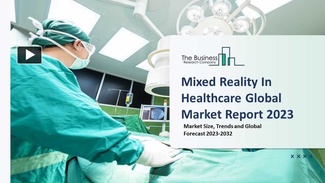 PPT Mixed Reality in Healthcare Market Demand, Scope And Outlook