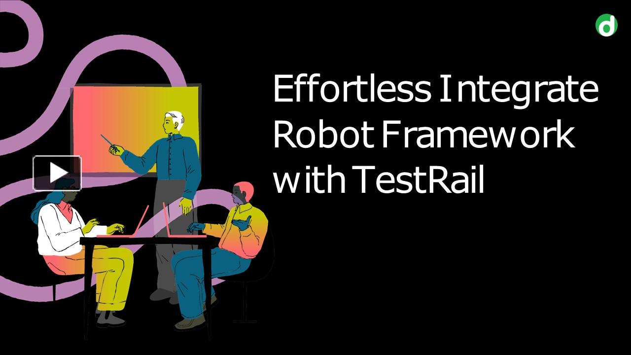 PPT Effortless Integrate Robot Framework with TestRail PowerPoint