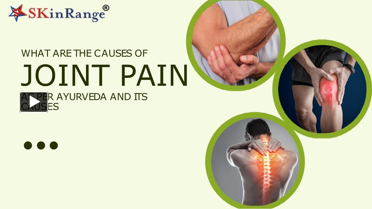 PPT What are the causes of joint pain as per ayurveda and its causes