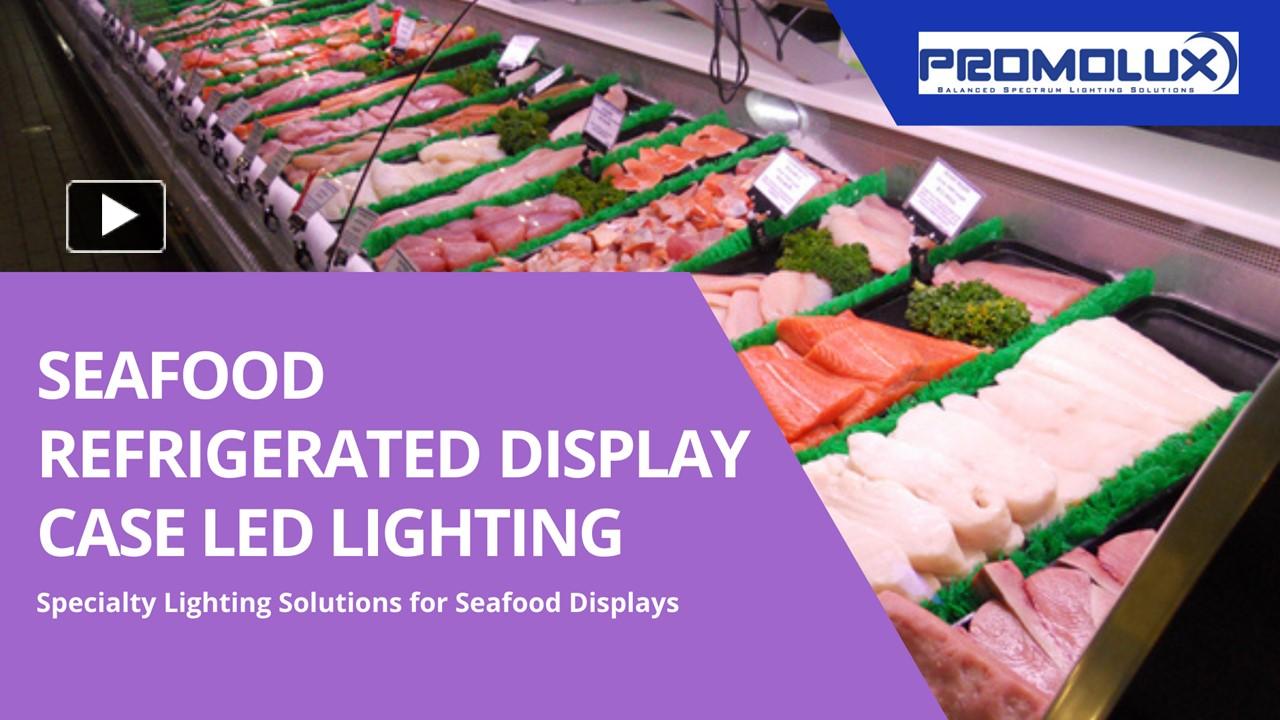 Seafood Refrigerated Display Case Led Lighting