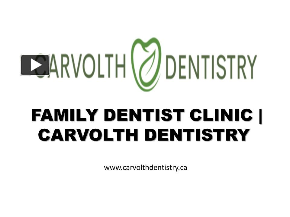 PPT Family Dentist Clinic Carvolth Dentistry PowerPoint