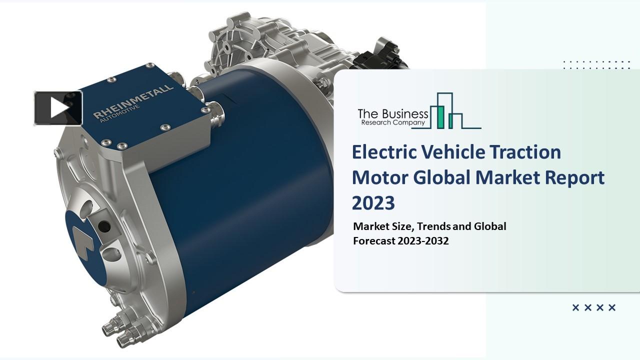 PPT Electric Vehicle Traction Motor Market Key Trends And Strategies