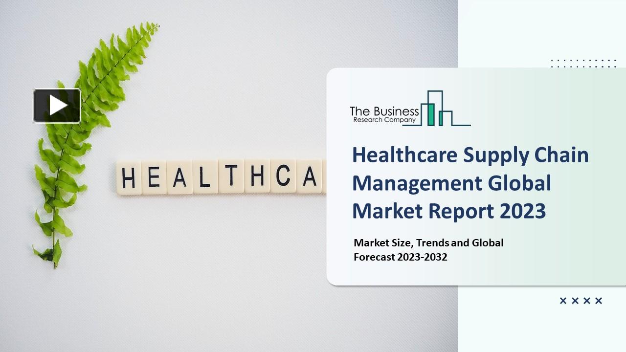 PPT Healthcare Supply Chain Management Market 20232032 Outlook