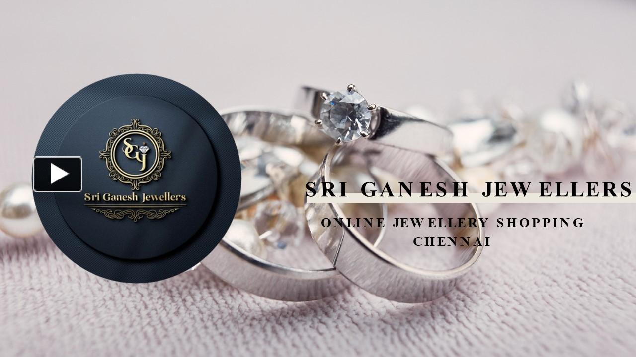 PPT Jewellery Shop in Chennai Sri Ganesh Jewellers PowerPoint