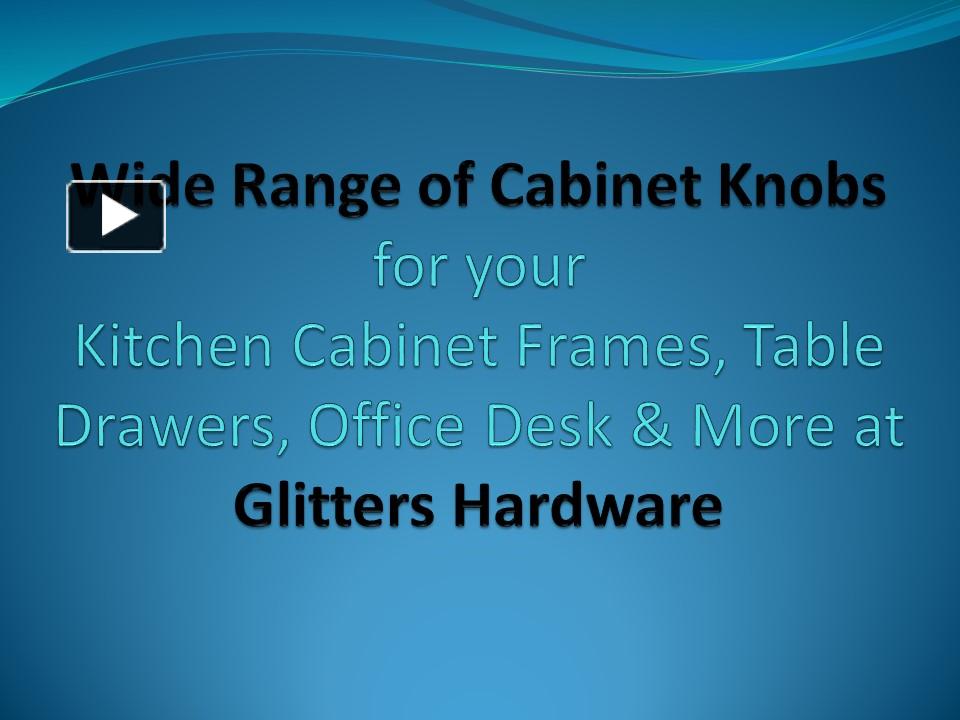 PPT Wide Range of Knobs for your Kitchen Frames