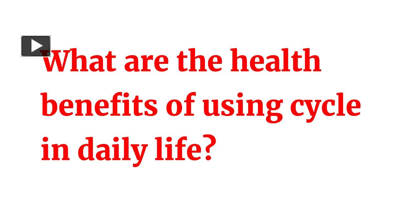 PPT What are the health benefits of using cycle in daily life? PowerPoint presentation free