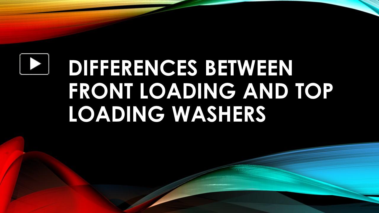 PPT Differences Between Front Loading and Top Loading Washers