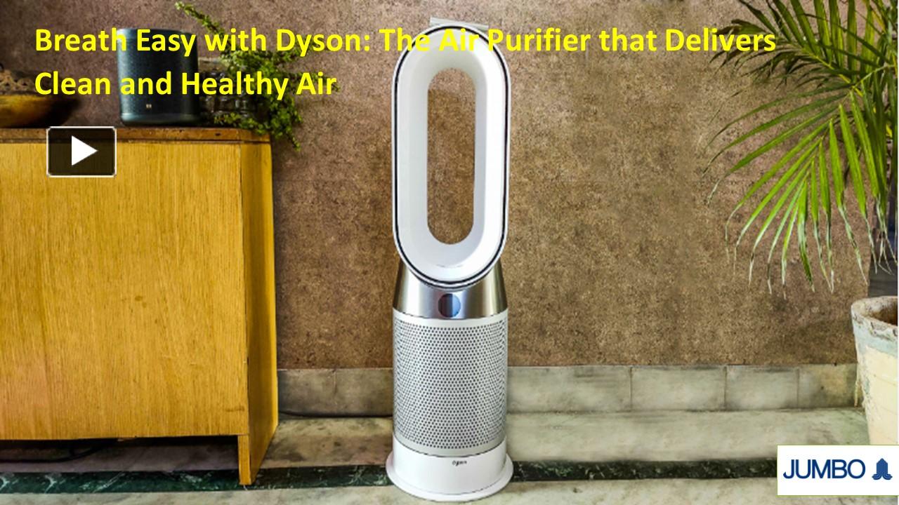 PPT Breath Easy with Dyson The Air Purifier that Delivers Clean and
