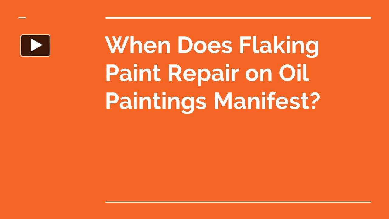 PPT When Does Flaking Paint Repair on Oil Paintings Manifest