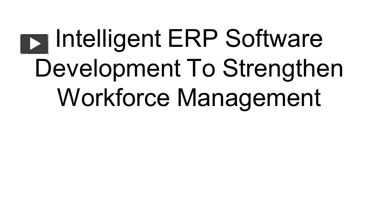 PPT Intelligent ERP Software Development To Strengthen Workforce