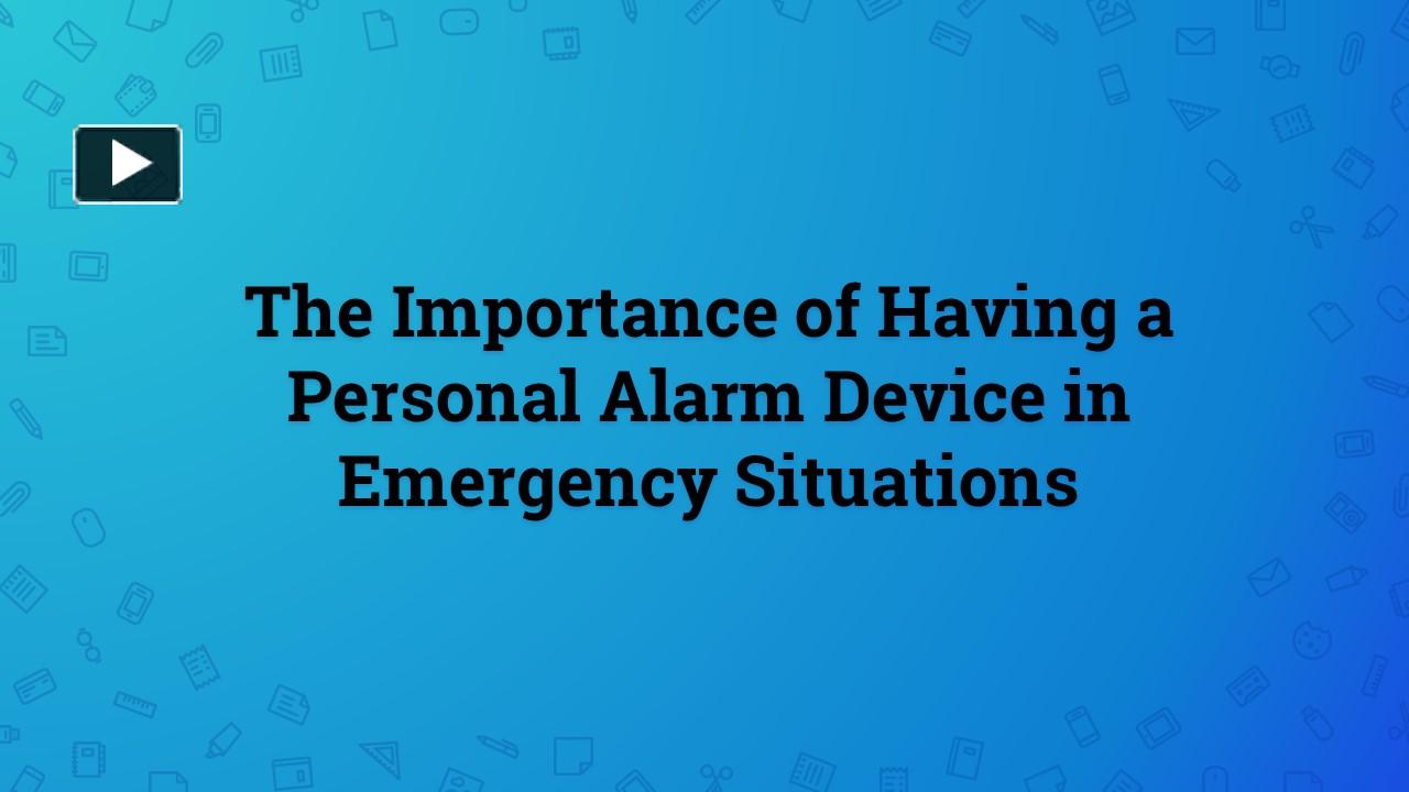 PPT The Importance of Having a Personal Alarm Device in Emergency