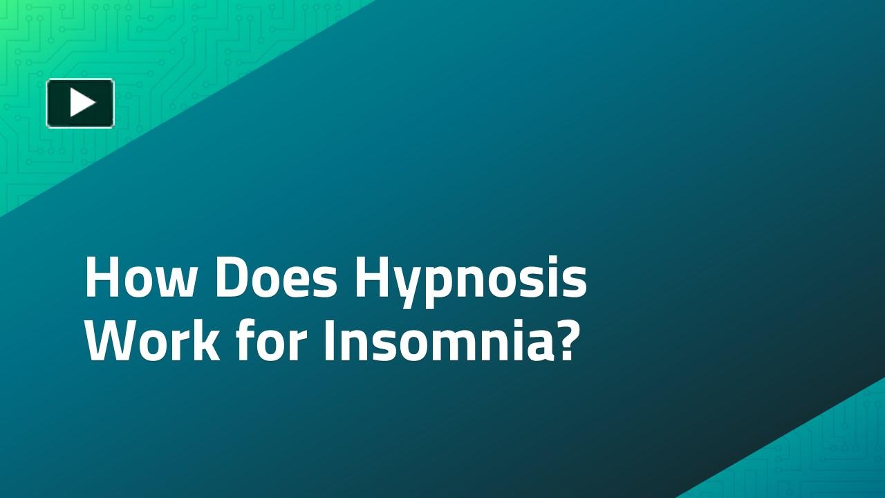 PPT How Does Hypnosis Work for Insomnia? PowerPoint presentation